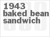 1943 Baked Bean Sandwich