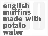 English Muffins Made With Potato Water
