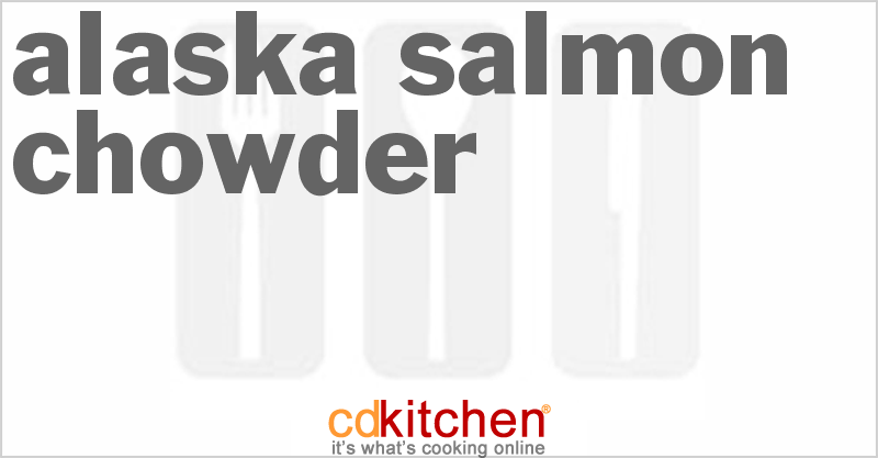 Alaska Salmon Chowder - CDKitchen.com