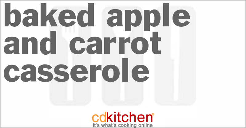 Baked Apple and Carrot Casserole - CDKitchen.com