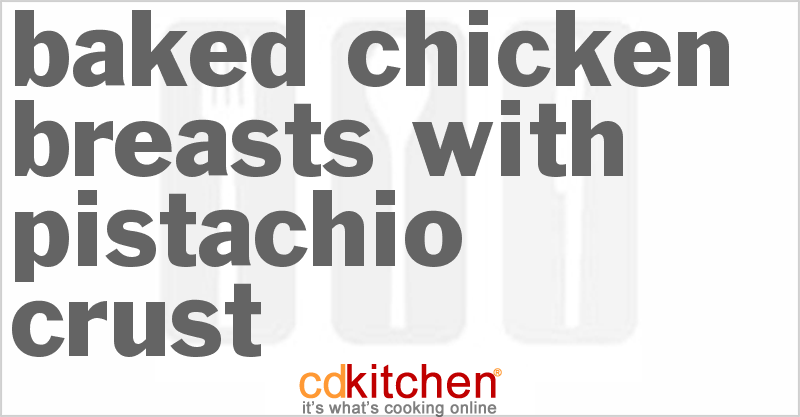 Baked Chicken Breasts With Pistachio Crust - CDKitchen.com