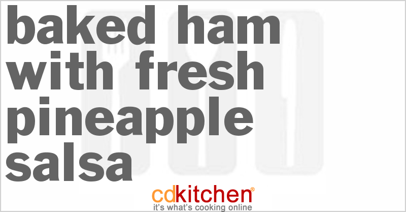 Baked Ham With Fresh Pineapple Salsa - CDKitchen.com