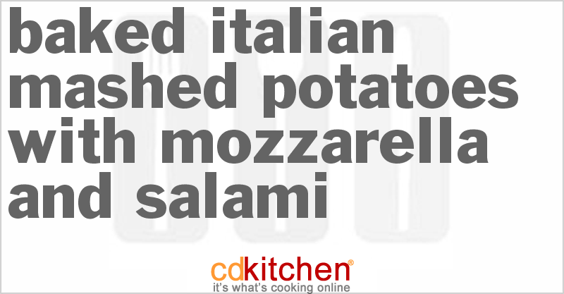 Baked Italian Mashed Potatoes With Mozzarella And Salami - CDKitchen.com