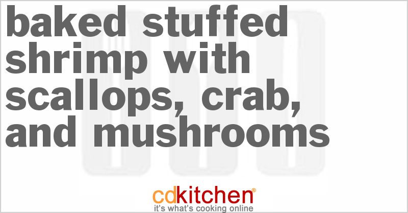 Baked Stuffed Shrimp With Scallops, Crab, And Mushrooms Recipe ...