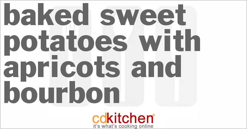 Baked Sweet Potatoes with Apricots and Bourbon - CDKitchen.com