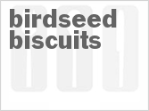 recipe for birdseed biscuits