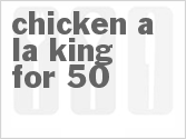 recipe for chicken a la king for 50