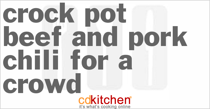 Beef And Pork Chili for a Crowd - CDKitchen.com