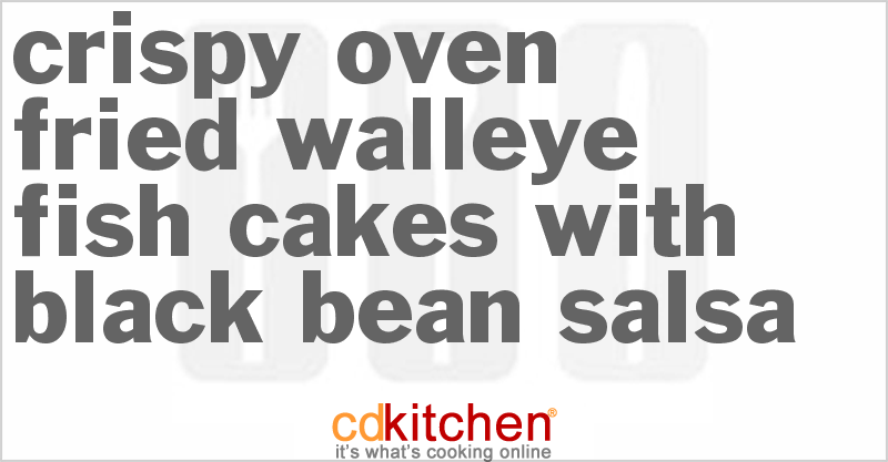 Crispy Oven-Fried Walleye Fish Cakes With Black Bean Salsa - CDKitchen.com