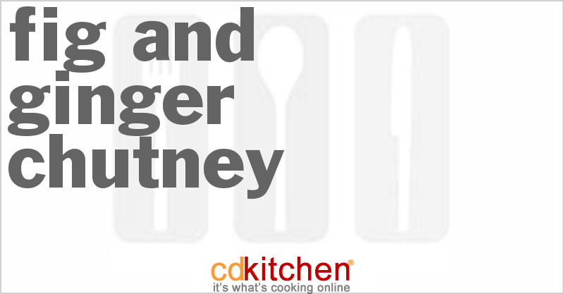 Fig-and-Ginger Chutney - CDKitchen.com