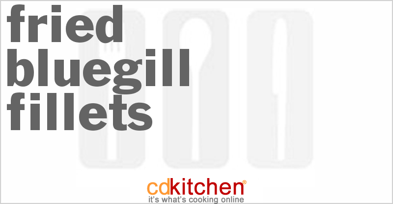 Fried Bluegill Fillets - CDKitchen.com