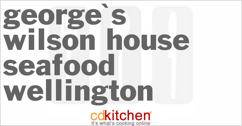 George's Wilson House Seafood Wellington - CDKitchen.com