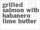 recipe for grilled salmon with habanero-lime butter