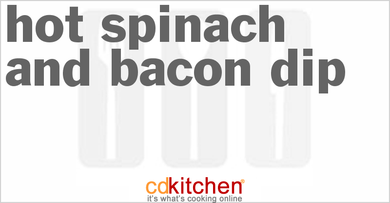 Hot Spinach And Bacon Dip - CDKitchen.com