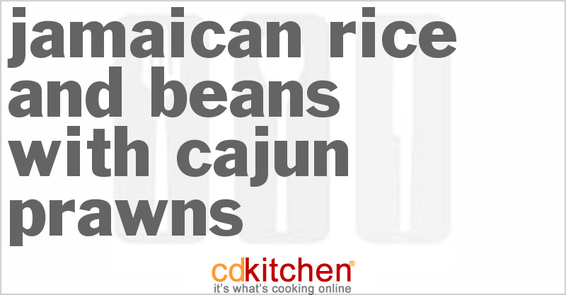 Jamaican Rice And Beans With Cajun Prawns - CDKitchen.com