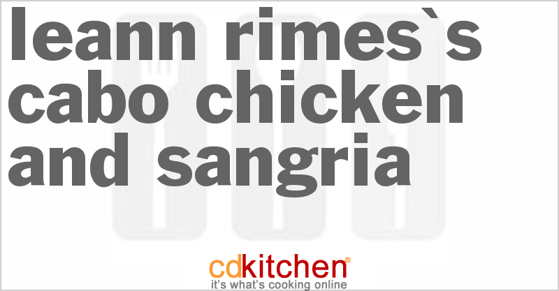 Leann Rimes's Cabo Chicken And Sangria - CDKitchen.com