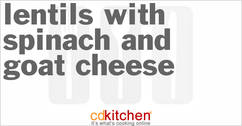 Lentils With Spinach And Goat Cheese - CDKitchen.com