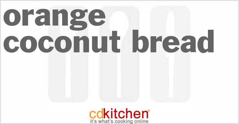 Orange Coconut Bread - CDKitchen.com