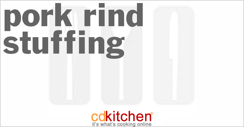 Pork Rind Stuffing - CDKitchen.com