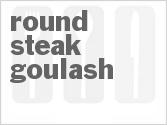 recipe for round steak goulash