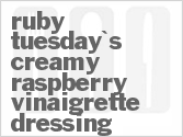 Ruby Tuesday's Creamy Raspberry Vinaigrette Dressing ...