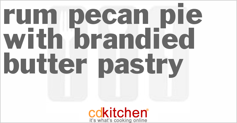 Rum Pecan Pie With Brandied Butter Pastry - CDKitchen.com