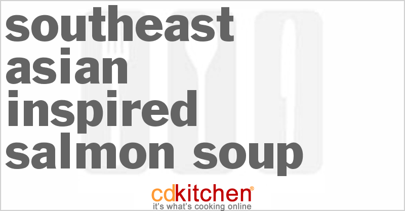 Southeast Asian Inspired Salmon Soup - CDKitchen.com