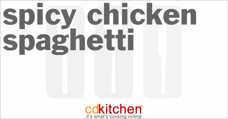 Spicy Chicken Spaghetti - CDKitchen.com