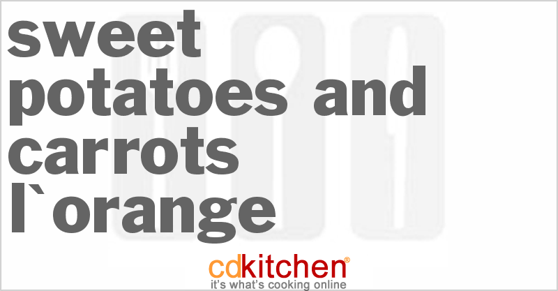 Sweet Potatoes and Carrots l'Orange - CDKitchen.com