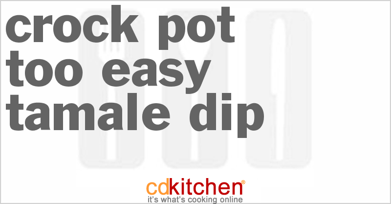 Too Easy Tamale Dip - CDKitchen.com