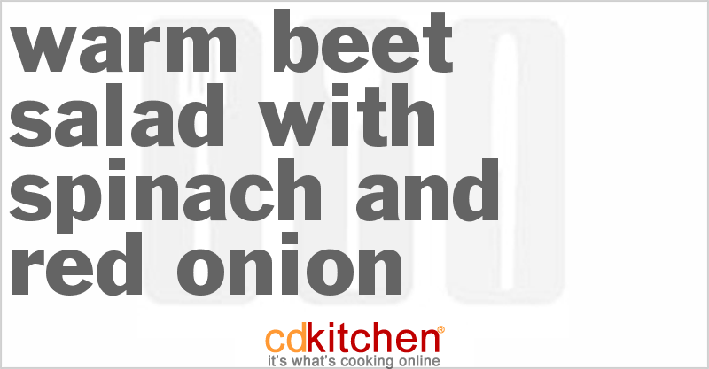 Warm Beet Salad with Spinach and Red Onion - CDKitchen.com
