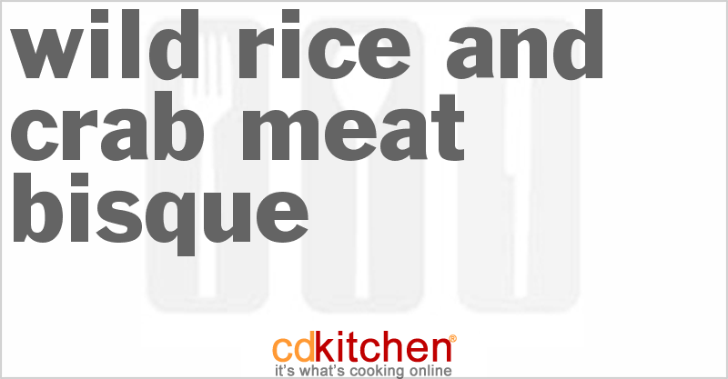 Wild Rice and Crab Meat Bisque - CDKitchen.com