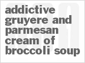 recipe for addictive gruyere and parmesan cream of broccoli soup