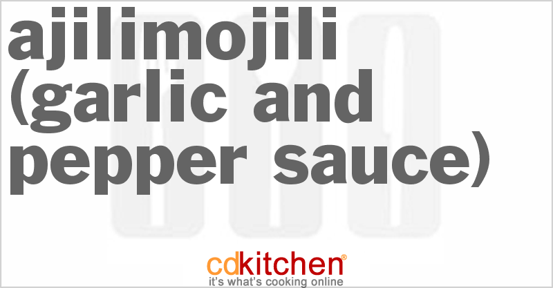 Ajilimojili (Garlic and Pepper Sauce) - CDKitchen.com