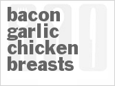 recipe for bacon-garlic chicken breasts