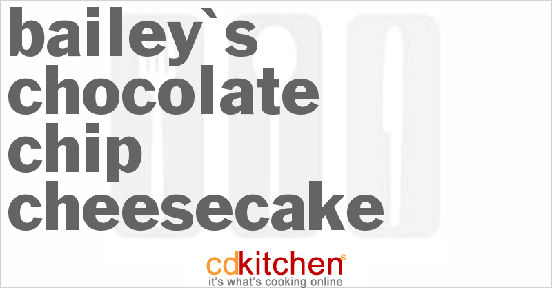 Bailey's Chocolate Chip Cheesecake - CDKitchen.com