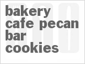 recipe for bakery cafe pecan bar cookies