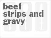 recipe for beef strips and gravy