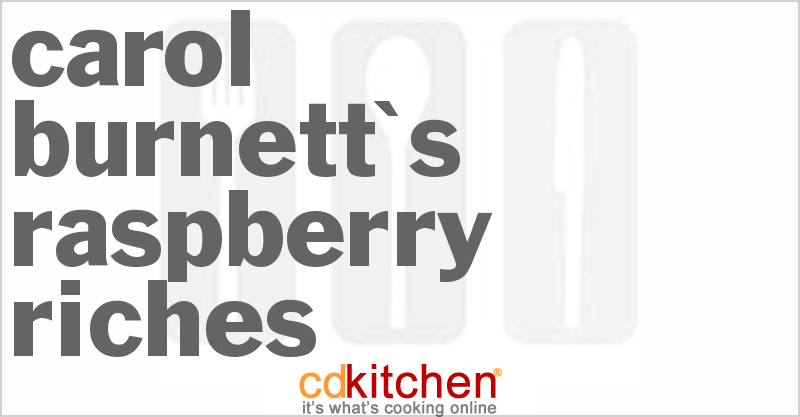 Carol Burnett's Raspberry Riches - CDKitchen.com