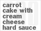 recipe for carrot cake with cream cheese hard sauce
