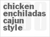 recipe for chicken enchiladas cajun-style