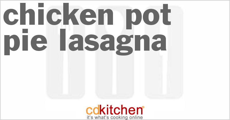 Chicken Pot Pie Lasagna - CDKitchen.com