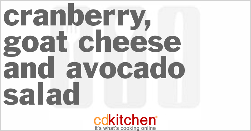 Cranberry, Goat Cheese And Avocado Salad - CDKitchen.com