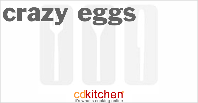 Crazy Eggs - CDKitchen.com