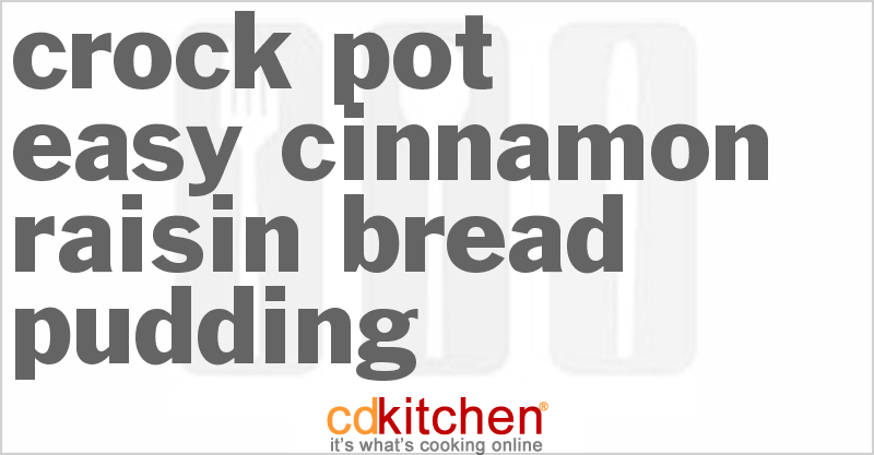 Easy Cinnamon Raisin Bread Pudding - CDKitchen.com