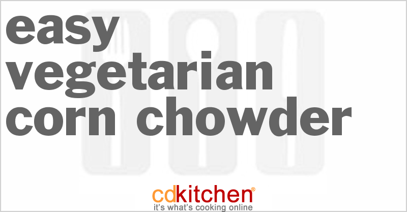 Easy Vegetarian Corn Chowder - CDKitchen.com