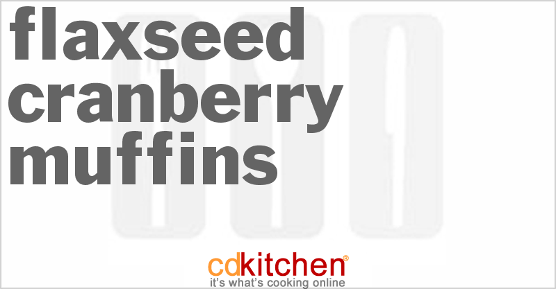 Flaxseed Cranberry Muffins - CDKitchen.com