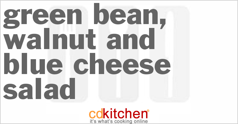 Green Bean, Walnut And Blue Cheese Salad - CDKitchen.com