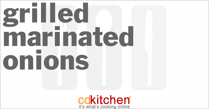 Grilled Marinated Onions - CDKitchen.com