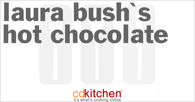 Laura Bush's Hot Chocolate - CDKitchen.com